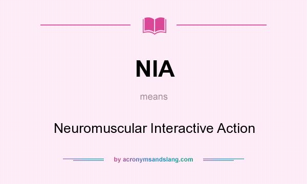What does NIA mean? It stands for Neuromuscular Interactive Action