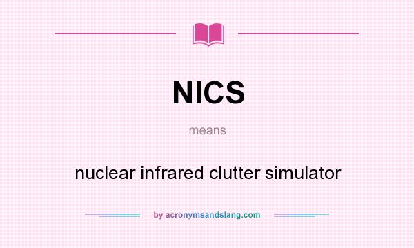 What does NICS mean? It stands for nuclear infrared clutter simulator
