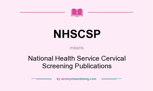What does NHSCSP mean? It stands for National Health Service Cervical Screening Publications