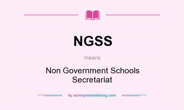What does NGSS mean? It stands for Non Government Schools Secretariat