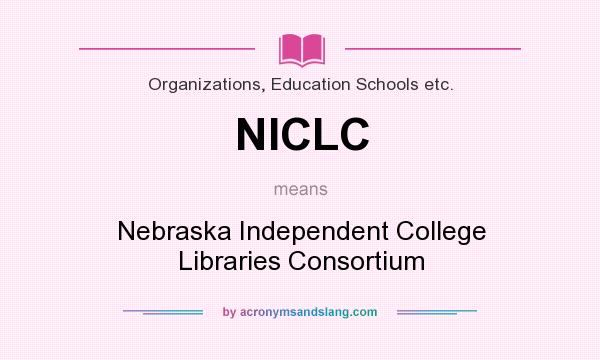 What does NICLC mean? It stands for Nebraska Independent College Libraries Consortium