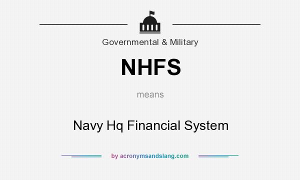What does NHFS mean? It stands for Navy Hq Financial System