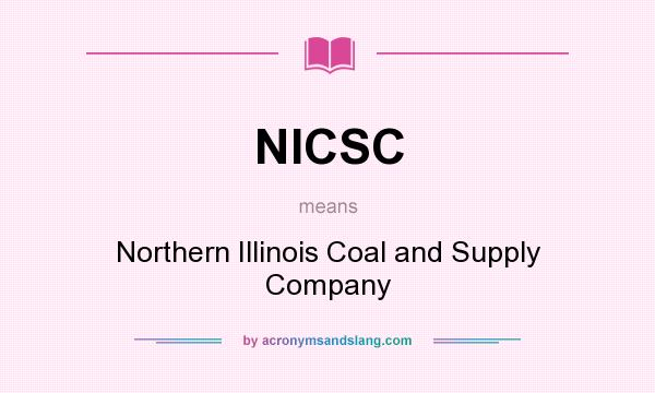 What does NICSC mean? It stands for Northern Illinois Coal and Supply Company