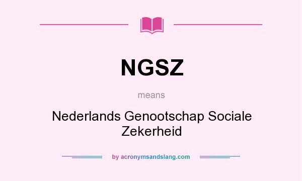 What does NGSZ mean? It stands for Nederlands Genootschap Sociale Zekerheid