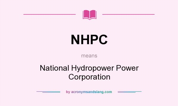 What does NHPC mean? It stands for National Hydropower Power Corporation