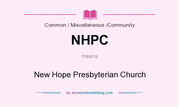 What does NHPC mean? It stands for New Hope Presbyterian Church