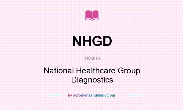 What does NHGD mean? It stands for National Healthcare Group Diagnostics