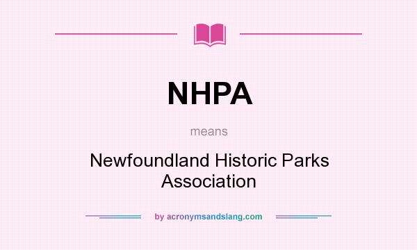 What does NHPA mean? It stands for Newfoundland Historic Parks Association