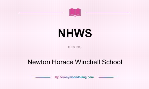 What does NHWS mean? It stands for Newton Horace Winchell School