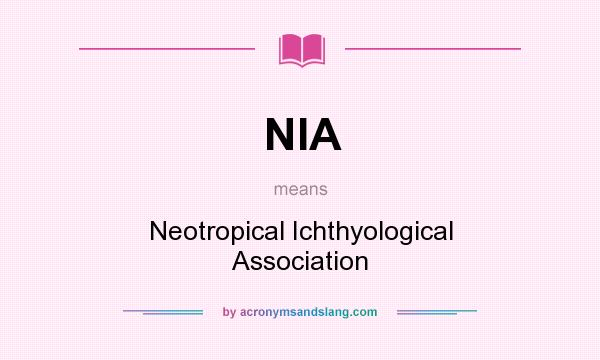 What does NIA mean? It stands for Neotropical Ichthyological Association