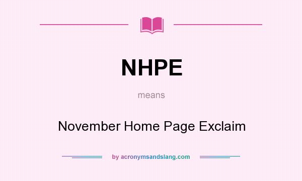 What does NHPE mean? It stands for November Home Page Exclaim
