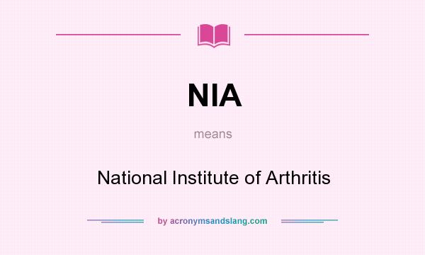 What does NIA mean? It stands for National Institute of Arthritis