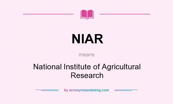 What does NIAR mean? It stands for National Institute of Agricultural Research