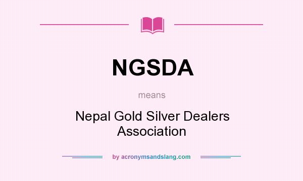 What does NGSDA mean? It stands for Nepal Gold Silver Dealers Association