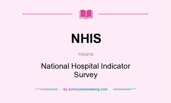 What does NHIS mean? It stands for National Hospital Indicator Survey