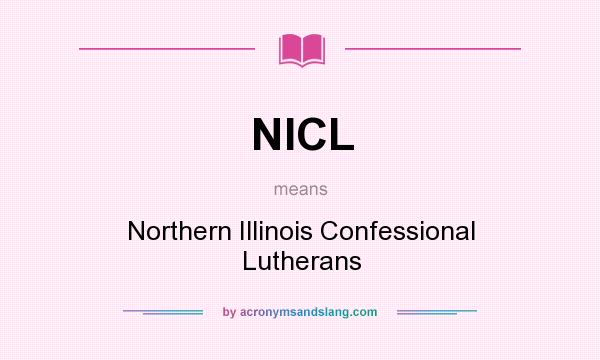 What does NICL mean? It stands for Northern Illinois Confessional Lutherans