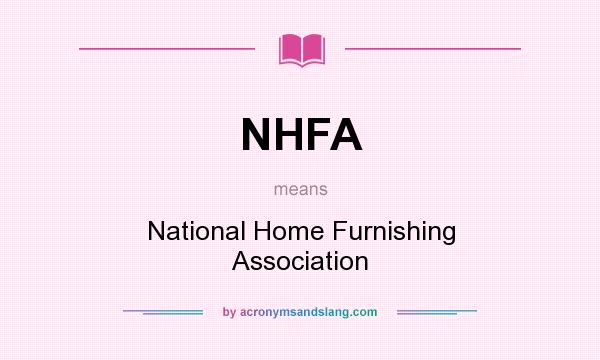 What does NHFA mean? It stands for National Home Furnishing Association