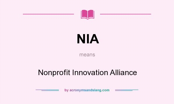 What does NIA mean? It stands for Nonprofit Innovation Alliance