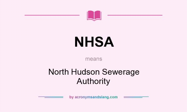 What does NHSA mean? It stands for North Hudson Sewerage Authority