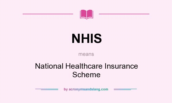 What does NHIS mean? It stands for National Healthcare Insurance Scheme