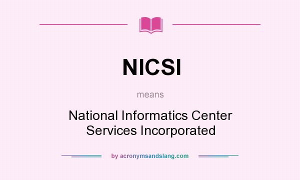 What does NICSI mean? It stands for National Informatics Center Services Incorporated