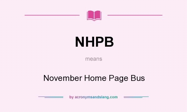 What does NHPB mean? It stands for November Home Page Bus