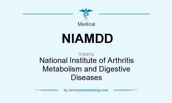 What does NIAMDD mean? It stands for National Institute of Arthritis Metabolism and Digestive Diseases