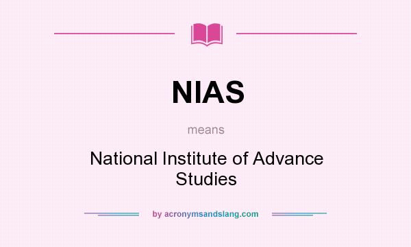 What does NIAS mean? It stands for National Institute of Advance Studies