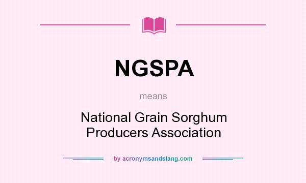 What does NGSPA mean? It stands for National Grain Sorghum Producers Association