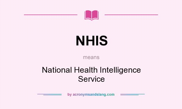 What does NHIS mean? It stands for National Health Intelligence Service