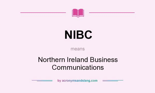 What does NIBC mean? It stands for Northern Ireland Business Communications