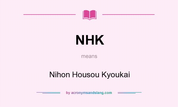 What does NHK mean? It stands for Nihon Housou Kyoukai