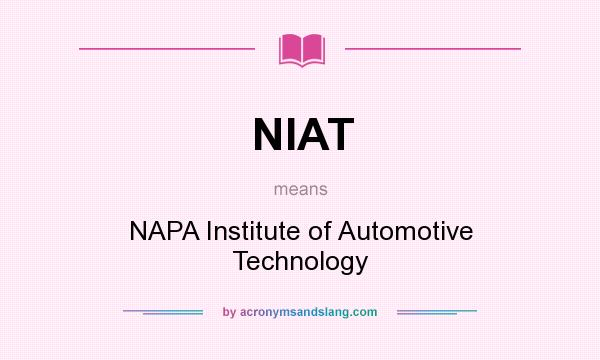 What does NIAT mean? It stands for NAPA Institute of Automotive Technology