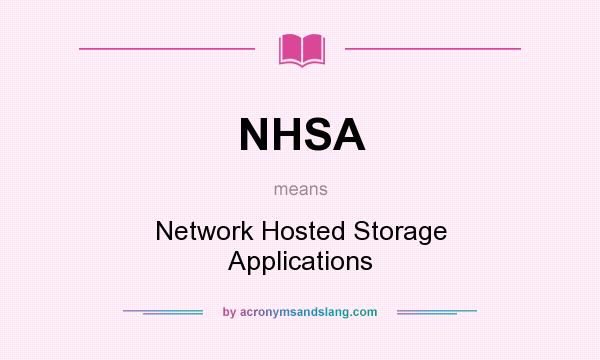 What does NHSA mean? It stands for Network Hosted Storage Applications