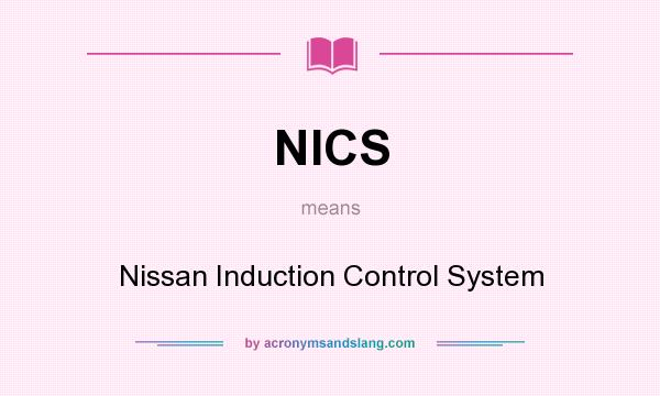 What does NICS mean? It stands for Nissan Induction Control System