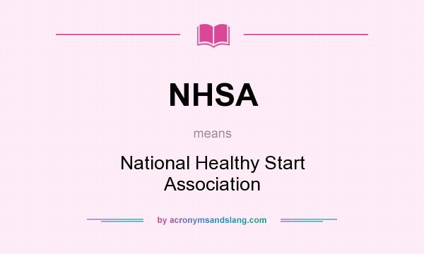 What does NHSA mean? It stands for National Healthy Start Association