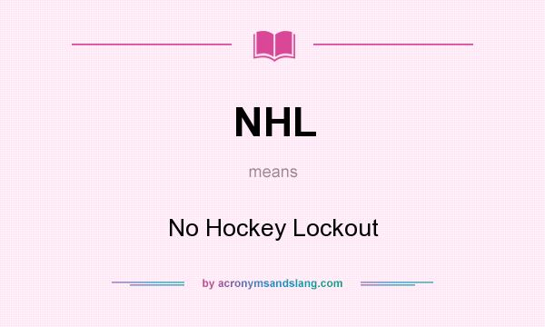 What does NHL mean? It stands for No Hockey Lockout
