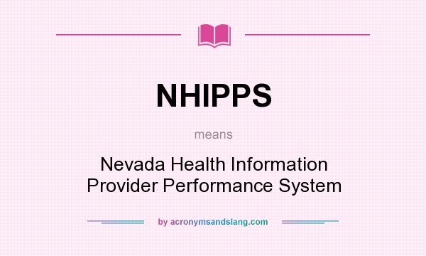 What does NHIPPS mean? It stands for Nevada Health Information Provider Performance System