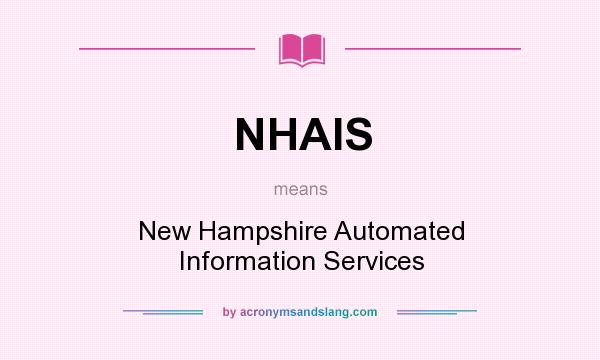 What does NHAIS mean? It stands for New Hampshire Automated Information Services
