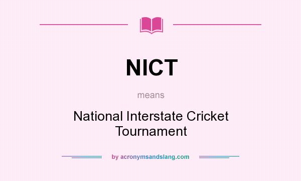 What does NICT mean? It stands for National Interstate Cricket Tournament