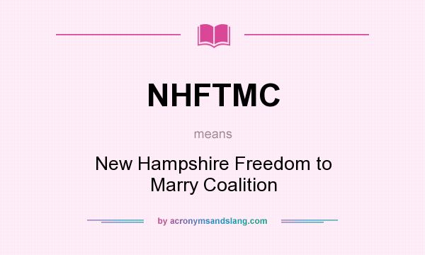 What does NHFTMC mean? It stands for New Hampshire Freedom to Marry Coalition