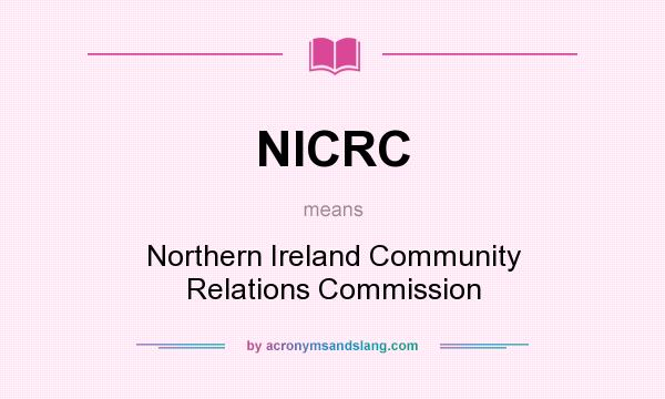 What does NICRC mean? It stands for Northern Ireland Community Relations Commission