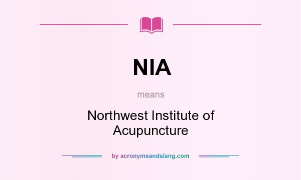 What does NIA mean? It stands for Northwest Institute of Acupuncture