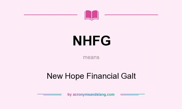 What does NHFG mean? It stands for New Hope Financial Galt