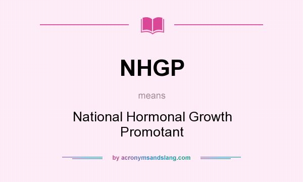 What does NHGP mean? It stands for National Hormonal Growth Promotant