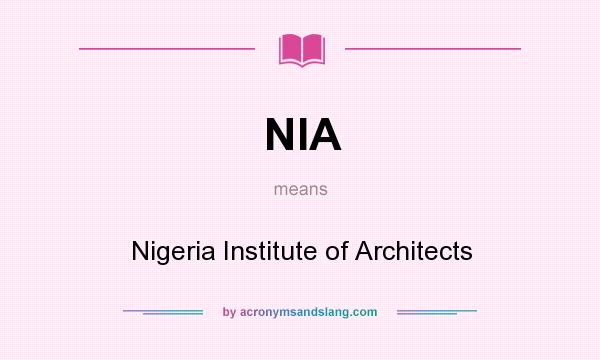 What does NIA mean? It stands for Nigeria Institute of Architects