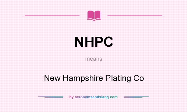 What does NHPC mean? It stands for New Hampshire Plating Co