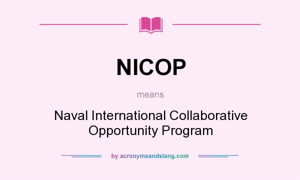 What does NICOP mean? It stands for Naval International Collaborative Opportunity Program