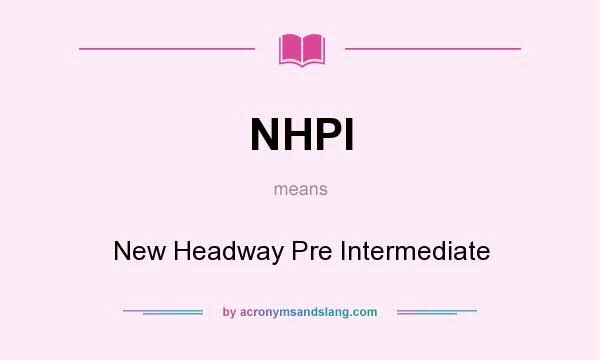What does NHPI mean? It stands for New Headway Pre Intermediate