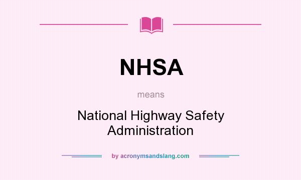 What does NHSA mean? It stands for National Highway Safety Administration